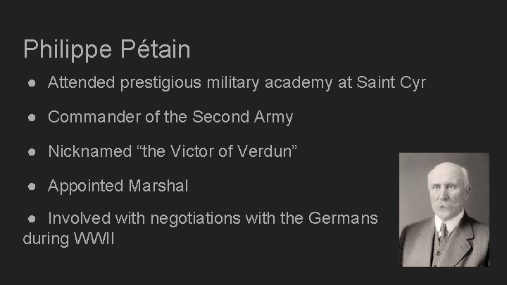 Philippe Pétain ● Attended prestigious military academy at Saint Cyr ● Commander of the