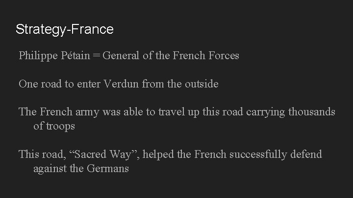 Strategy-France Philippe Pétain = General of the French Forces One road to enter Verdun