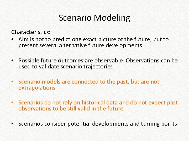Scenario Modeling Characteristics: • Aim is not to predict one exact picture of the