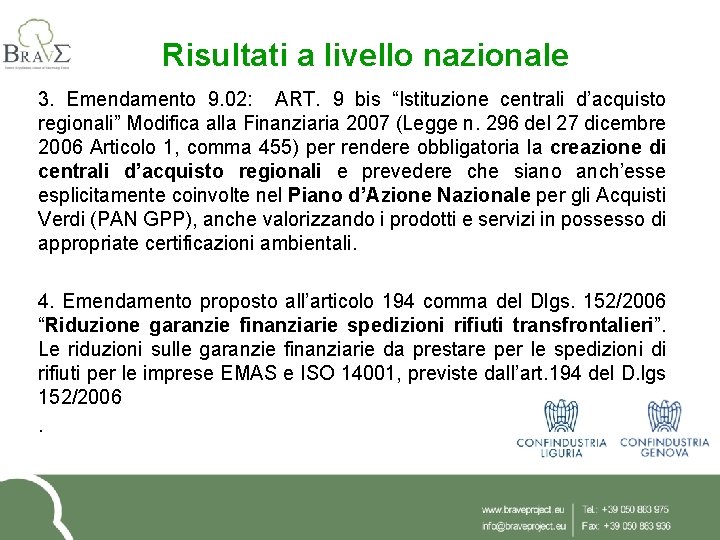 Risultati a livello nazionale 3. Emendamento 9. 02: ART. 9 bis “Istituzione centrali d’acquisto