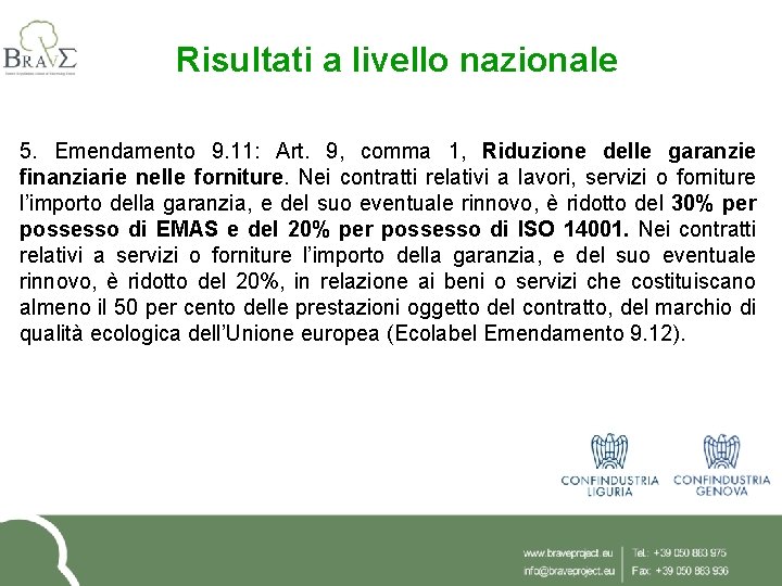 Risultati a livello nazionale 5. Emendamento 9. 11: Art. 9, comma 1, Riduzione delle