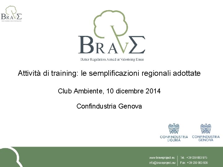 Attività di training: le semplificazioni regionali adottate Club Ambiente, 10 dicembre 2014 Confindustria Genova