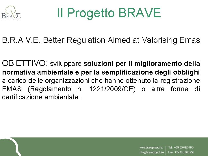 Il Progetto BRAVE B. R. A. V. E. Better Regulation Aimed at Valorising Emas