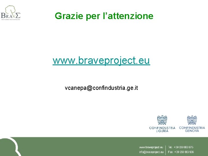 Grazie per l’attenzione www. braveproject. eu vcanepa@confindustria. ge. it 