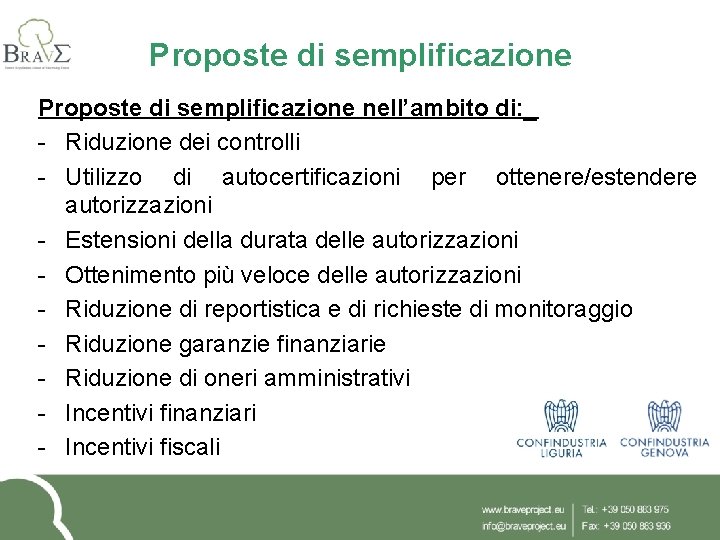 Proposte di semplificazione nell’ambito di: _ - Riduzione dei controlli - Utilizzo di autocertificazioni