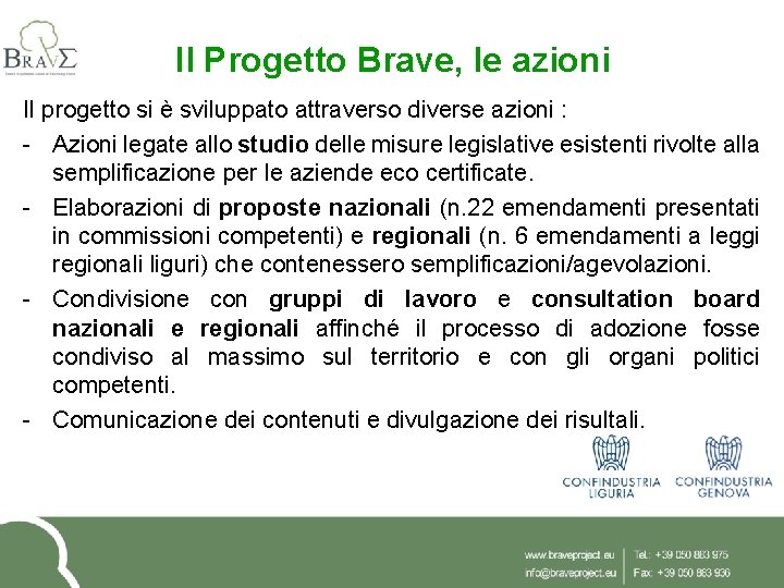 Il Progetto Brave, le azioni Il progetto si è sviluppato attraverso diverse azioni :