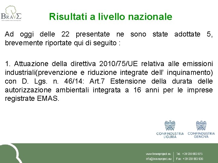 Risultati a livello nazionale Ad oggi delle 22 presentate ne sono state adottate 5,