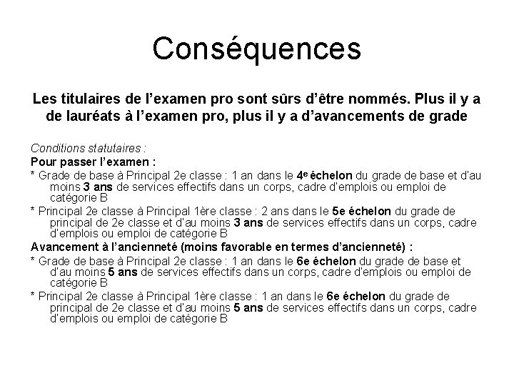 Conséquences Les titulaires de l’examen pro sont sûrs d’être nommés. Plus il y a