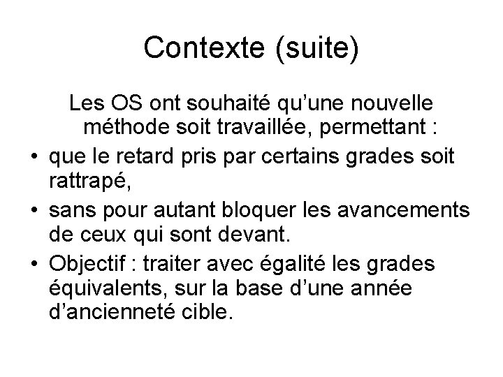 Contexte (suite) Les OS ont souhaité qu’une nouvelle méthode soit travaillée, permettant : •