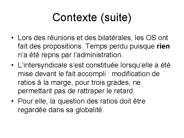 Contexte (suite) • Lors des réunions et des bilatérales, les OS ont fait des