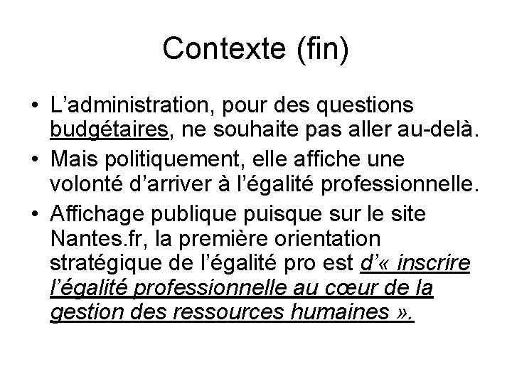 Contexte (fin) • L’administration, pour des questions budgétaires, ne souhaite pas aller au-delà. •