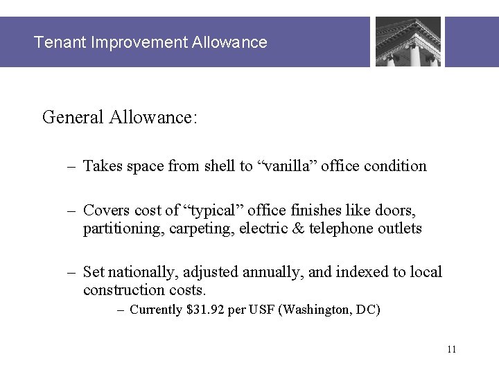 Tenant Improvement Allowance General Allowance: – Takes space from shell to “vanilla” office condition