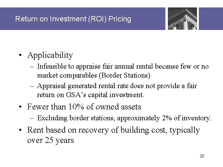 Return on Investment (ROI) Pricing • Applicability – Infeasible to appraise fair annual rental
