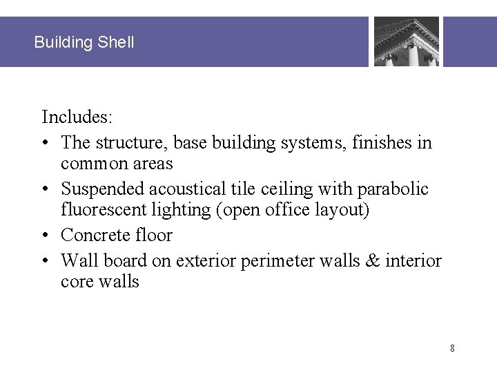 Building Shell Includes: • The structure, base building systems, finishes in common areas •