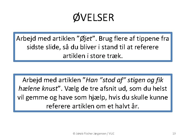 ØVELSER Arbejd med artiklen ”Øjet”. Brug flere af tippene fra sidste slide, så du