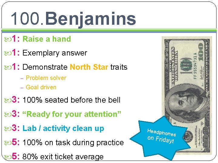 100. Benjamins 1: Raise a hand 1: Exemplary answer 1: Demonstrate North Star traits