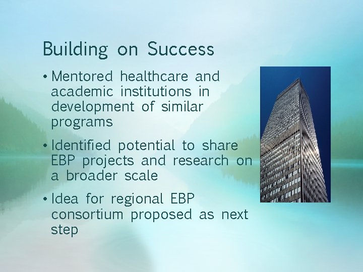 Building on Success • Mentored healthcare and academic institutions in development of similar programs