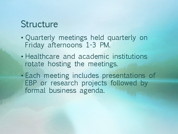 Structure • Quarterly meetings held quarterly on Friday afternoons 1 -3 PM. • Healthcare