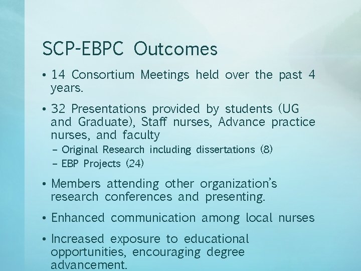 SCP-EBPC Outcomes • 14 Consortium Meetings held over the past 4 years. • 32
