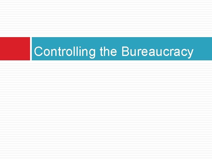 Controlling the Bureaucracy 
