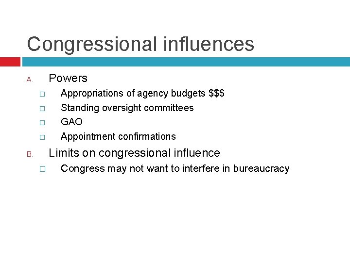 Congressional influences Powers A. � � Appropriations of agency budgets $$$ Standing oversight committees