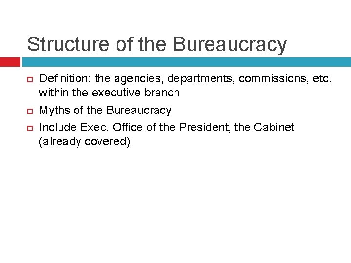 Structure of the Bureaucracy Definition: the agencies, departments, commissions, etc. within the executive branch