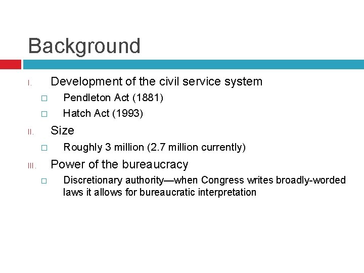 Background Development of the civil service system I. � � Pendleton Act (1881) Hatch