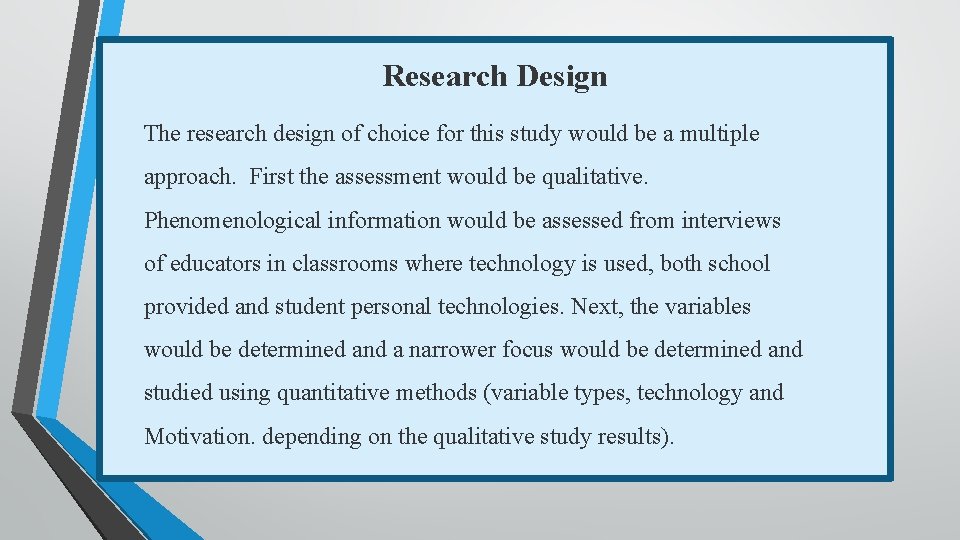 Research Design The research design of choice for this study would be a multiple