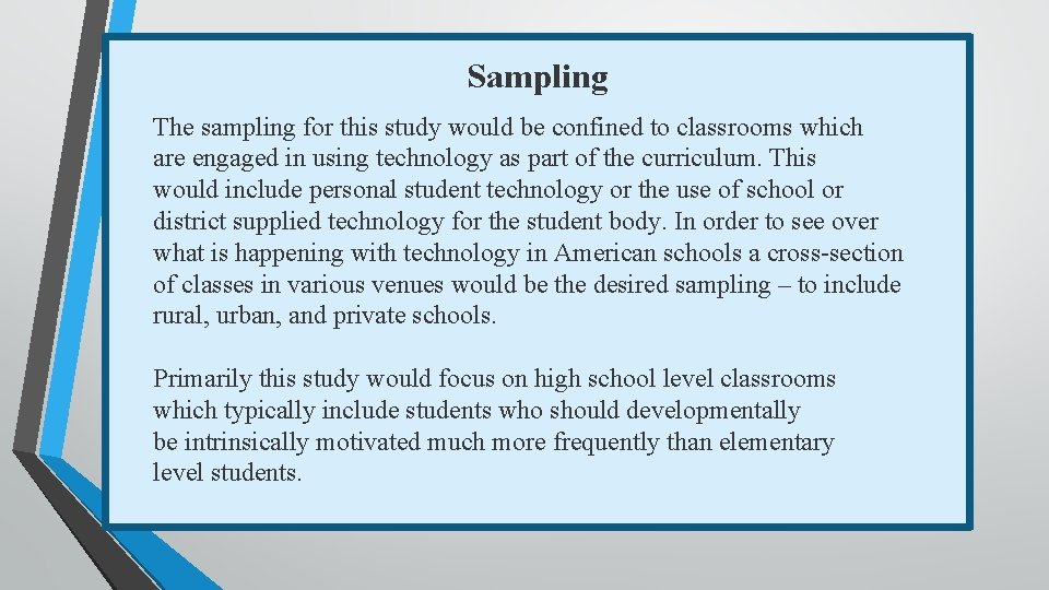 Sampling The sampling for this study would be confined to classrooms which are engaged