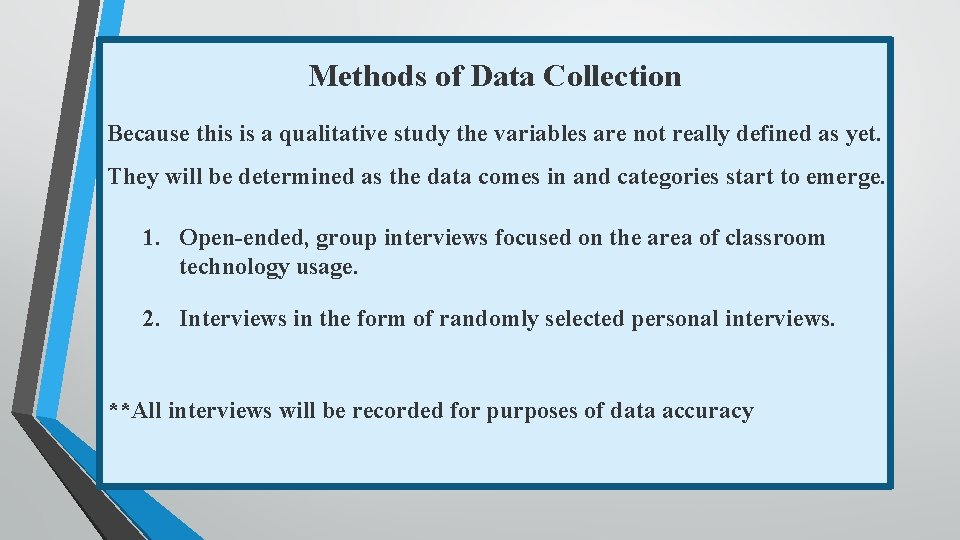 Methods of Data Collection Because this is a qualitative study the variables are not