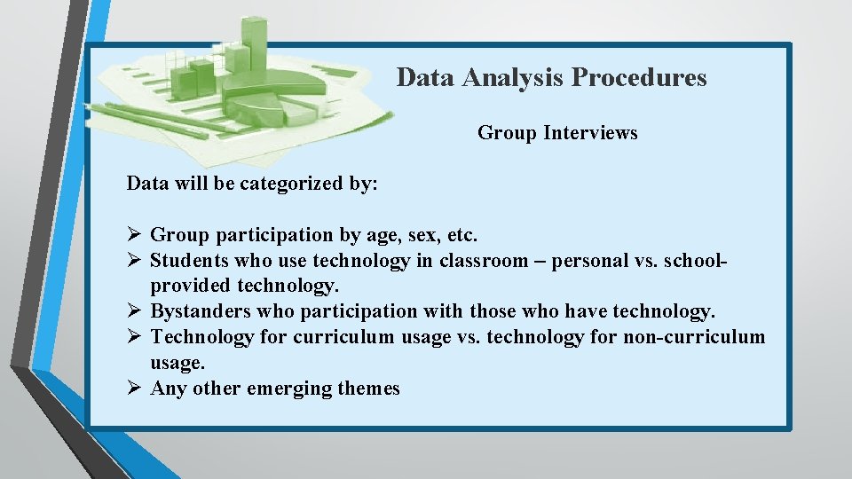 Data Analysis Procedures Group Interviews Data will be categorized by: Ø Group participation by