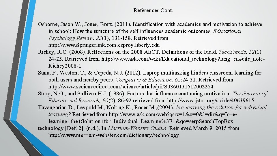 References Cont. Osborne, Jason W. , Jones, Brett. (2011). Identification with academics and motivation