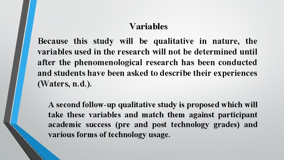 Variables Because this study will be qualitative in nature, the variables used in the