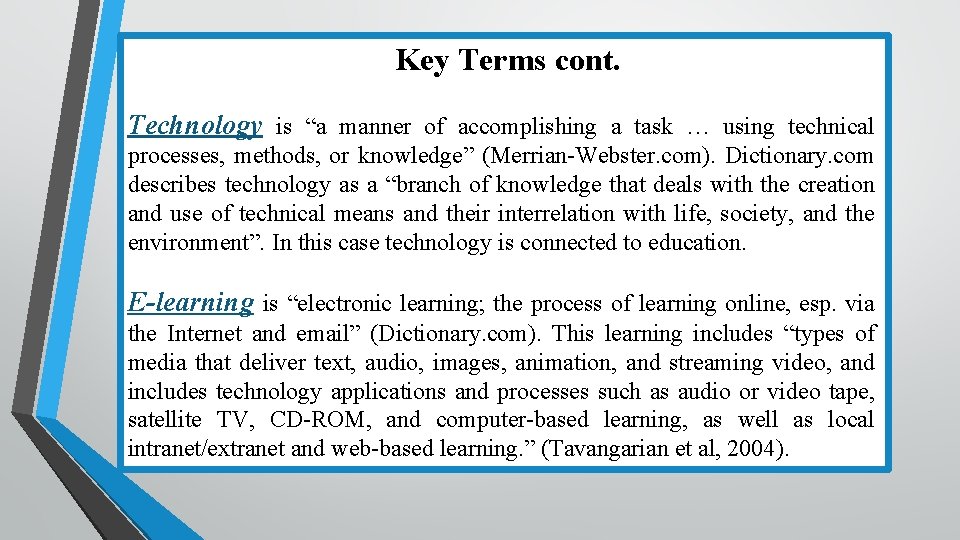 Key Terms cont. Technology is “a manner of accomplishing a task … using technical