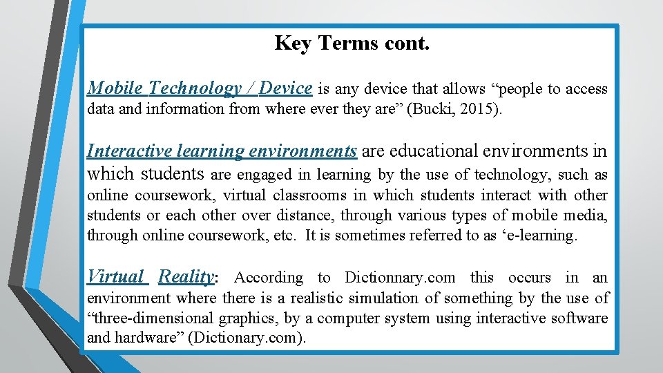 Key Terms cont. Mobile Technology / Device is any device that allows “people to