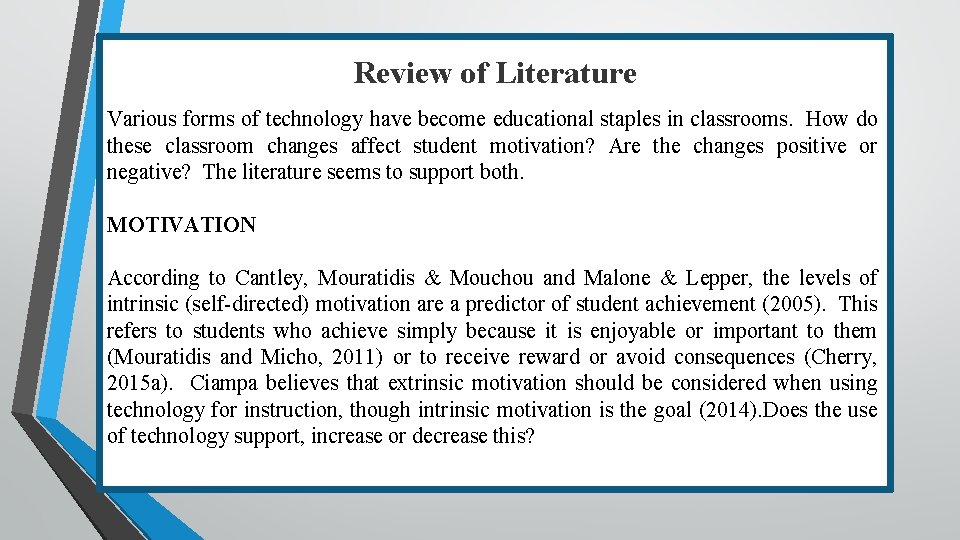 Review of Literature Various forms of technology have become educational staples in classrooms. How