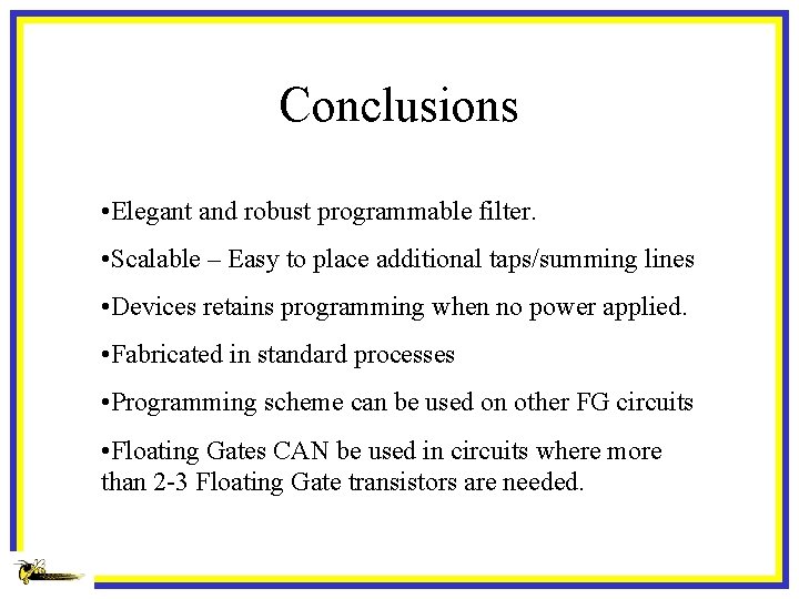Conclusions • Elegant and robust programmable filter. • Scalable – Easy to place additional