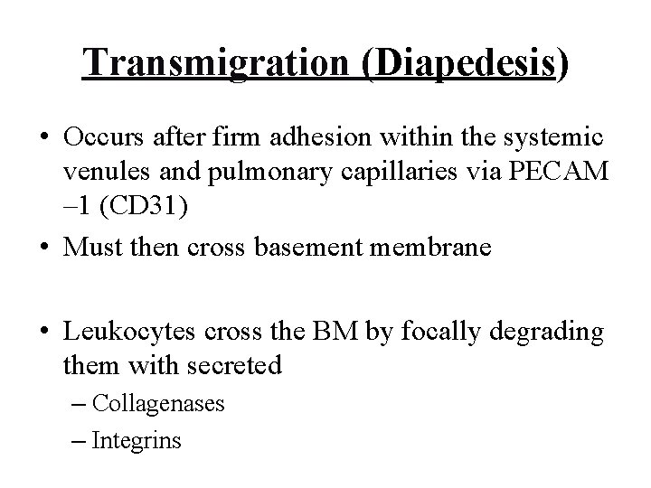 Transmigration (Diapedesis) • Occurs after firm adhesion within the systemic venules and pulmonary capillaries