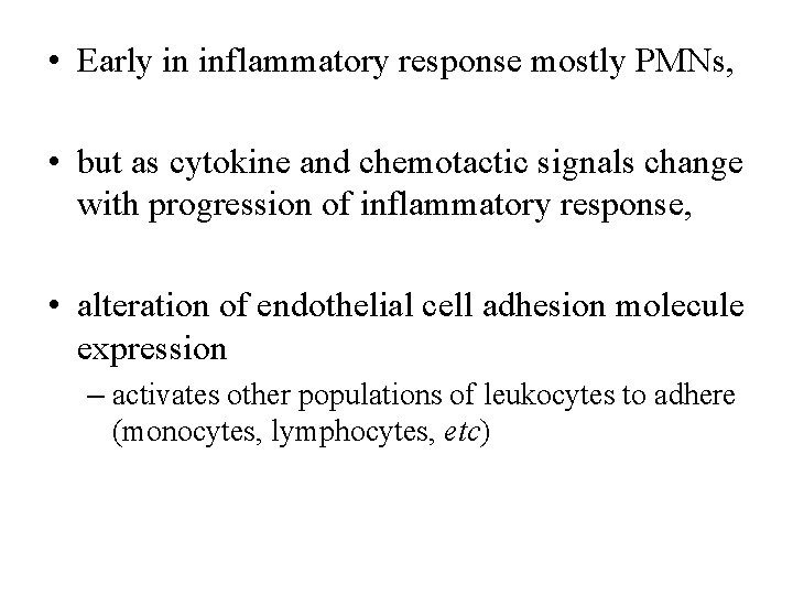  • Early in inflammatory response mostly PMNs, • but as cytokine and chemotactic