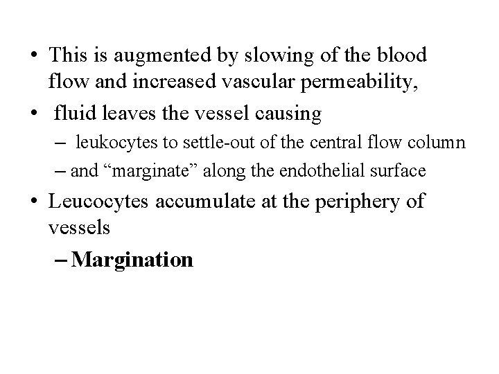  • This is augmented by slowing of the blood flow and increased vascular