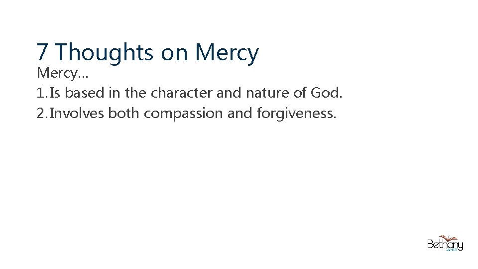 7 Thoughts on Mercy… 1. Is based in the character and nature of God.