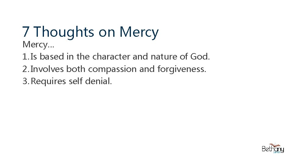 7 Thoughts on Mercy… 1. Is based in the character and nature of God.