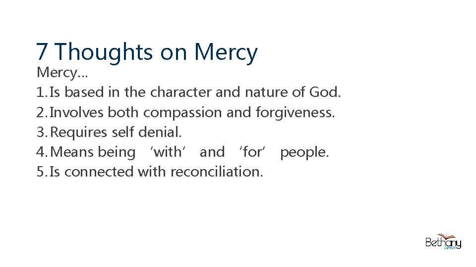 7 Thoughts on Mercy… 1. Is based in the character and nature of God.