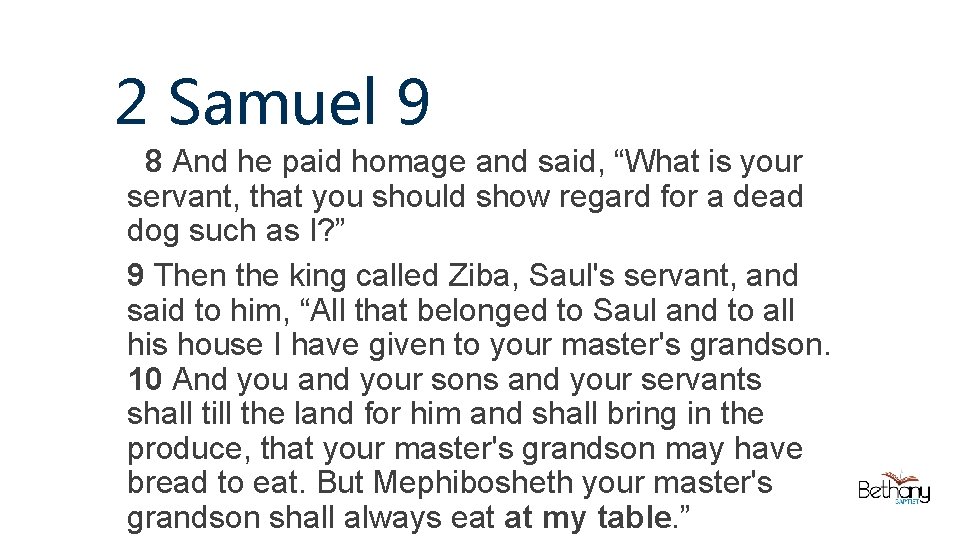 2 Samuel 9 8 And he paid homage and said, “What is your servant,