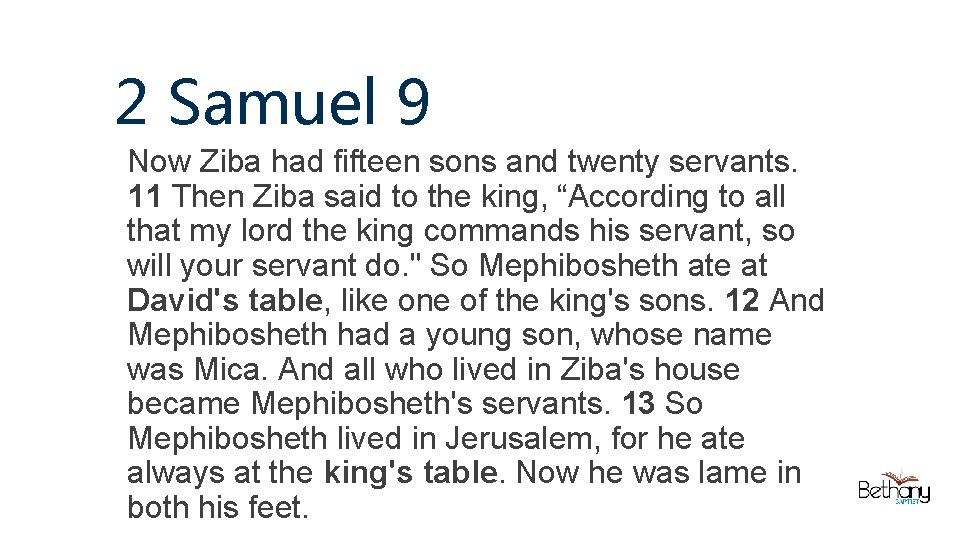 2 Samuel 9 Now Ziba had fifteen sons and twenty servants. 11 Then Ziba