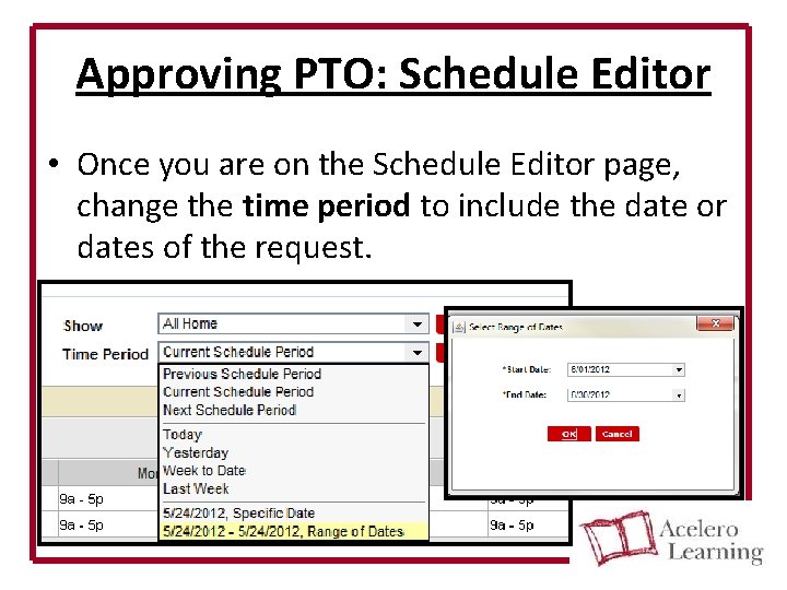 Approving PTO: Schedule Editor • Once you are on the Schedule Editor page, change