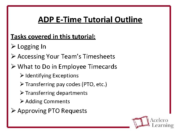 ADP E-Time Tutorial Outline Tasks covered in this tutorial: Ø Logging In Ø Accessing