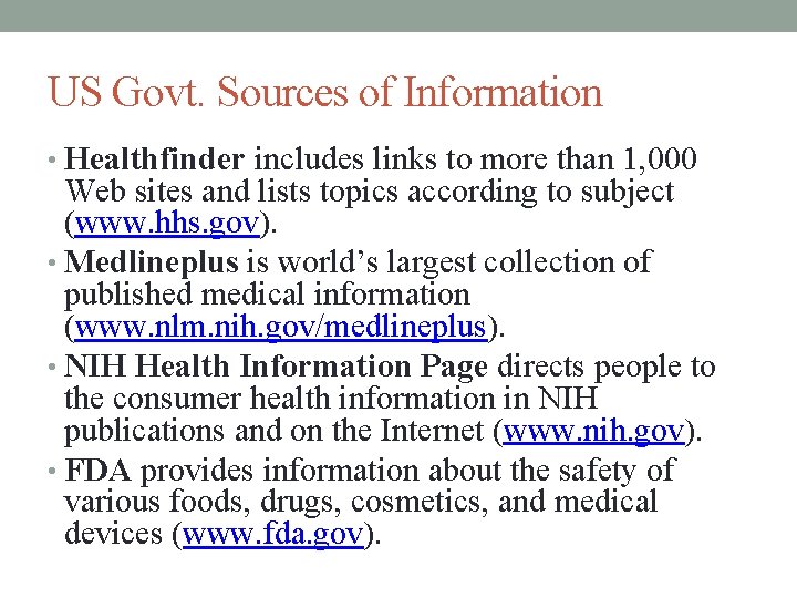 US Govt. Sources of Information • Healthfinder includes links to more than 1, 000