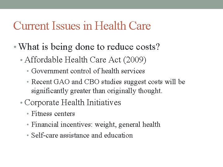 Current Issues in Health Care • What is being done to reduce costs? •