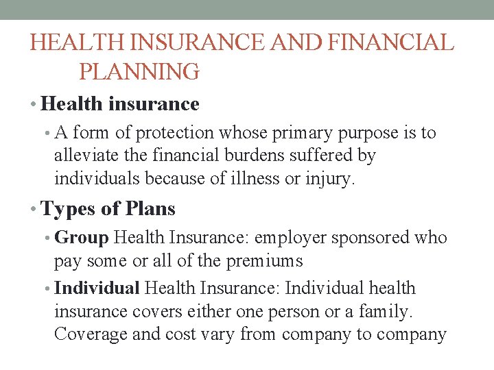HEALTH INSURANCE AND FINANCIAL PLANNING • Health insurance • A form of protection whose